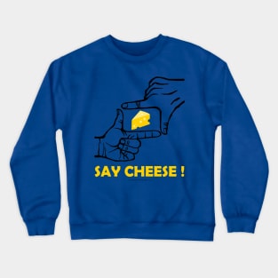 Say Cheese Crewneck Sweatshirt